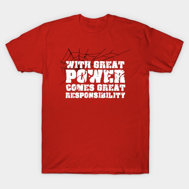 WITH GREAT POWER COMES GREAT RESPONSIBILITY T-Shirt by Sgt_Ringo